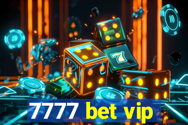 7777 bet vip